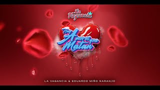 La Vagancia Feat Eduardo Miño Naranjo  HAY AMORES QUE MATAN Video Oficial [upl. by Rubens]