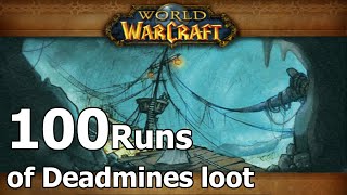 100 Deadmines Runs and Loot [upl. by Atinas]