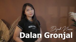 Dalan Gronjal  Ndarboy Genk Cover by Dyah Novia [upl. by Aym]