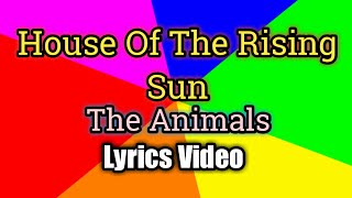 House Of The Rising Sun  The Animals Lyrics Video [upl. by Eeniffar299]