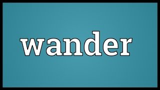 Wander Meaning [upl. by Nathanson]