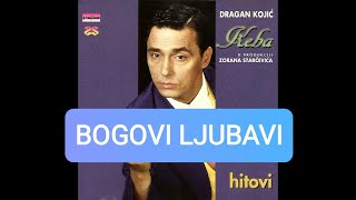 Dragan Kojic KebaGorica Ilic  Bogovi ljubavi  Hitovi  Audio 1996 [upl. by Rukna]