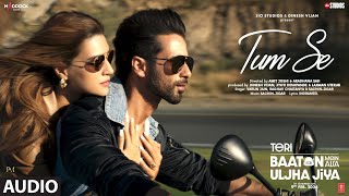 Tum Se Full Audio Shahid Kapoor Kriti Sanon  SachinJigarRaghav ChaitanyaVarun JainIndraneel [upl. by Eikcor]