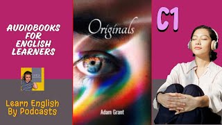 Originals by Adam Grant  Audiobook for English Learners C1 Advanced Level [upl. by Lejeune317]