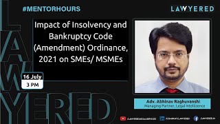 Impact of Insolvency and Bankruptcy Code Amendment Ordinance 2021 on SMEs MSMEs MentorHours [upl. by Rogerio661]