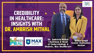 Understanding Healthcare Credibility with Dr Ambrish Mithal [upl. by Notyarb]