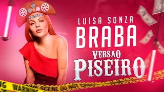 Luísa Sonza  BRABA  VERSÃO PISEIRO [upl. by Nanette]