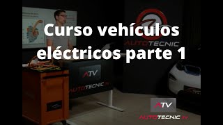 CURSO VEHÍCULOS ELÉCTRICO PARTE 1 [upl. by Noynek775]