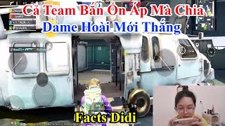 Facts Didi  Cả Team Bắn Ổn Áp Mà Chia Dame Hoài Mới Thắng [upl. by Nivrek998]