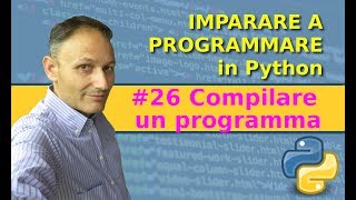 26 Compilare un programma Python  programmare in Python  Associazione Culturale Maggiolina [upl. by Ycnaf]