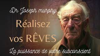 Dr Joseph murphy Réalisez vos Rêves la puissance de votre subconscient [upl. by Acitel857]