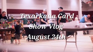 Vloging  Texarkana Card Show on August 24th [upl. by Nyral379]