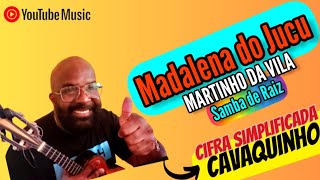 Madalena do Jucu  MARTINHO DA VILA cifras simplificadas cavaquinho Samba e Pagode  SAMBA DE RAIZ [upl. by Nave224]