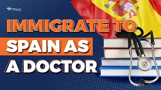 How to Immigrate to Spain as a Doctor and Become a Medical Specialist [upl. by Hershel702]