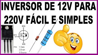 COMO FAZER UM INVERSOR DE 12V PARA 220V Poucos componentes passo a passo [upl. by Tormoria]