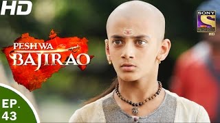 Peshwa Bajirao  पेशवा बाजीराव  Ep 43  22nd Mar 2017 [upl. by Tricia5]