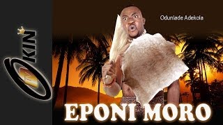 EPONI MORU Latest Yoruba Nollywood Release 2014 [upl. by Orland]