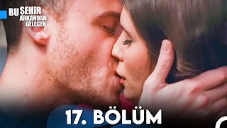 Bu Şehir Arkandan Gelecek 17 Bölüm [upl. by Otreblada]