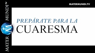 Prepárate para la Cuaresma 1 ¿Qué es la Cuaresma [upl. by Radford]