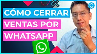 Cómo CERRAR VENTAS POR WHATSAPP [upl. by Anh]