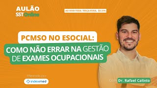 Aulão SST Online 77  PCMSO no eSocial  Como não errar na Gestão de Exames Ocupacionais [upl. by Pfosi]