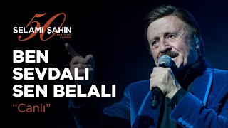 Selami Şahin  Ben Sevdalı Sen Belalı 50 Sanat Yılı Konseri [upl. by Eibbil]