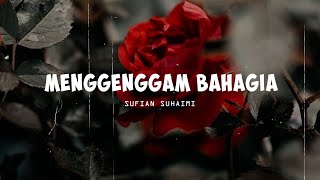 Sufian Suhaimi  Menggenggam Bahagia Official Lyric Video [upl. by Etyak]