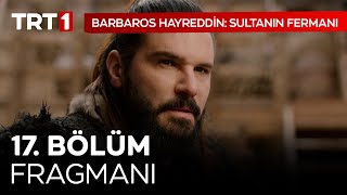 Barbaros Hayreddin Sultanın Fermanı 17 Bölüm Fragmanı [upl. by Alina]