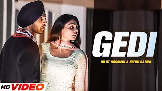 Diljit Dosanjh  Gedi Full Video Neeru Bajwa  Jatinder Shah  Latest Punjabi Songs 2023 [upl. by Strenta372]