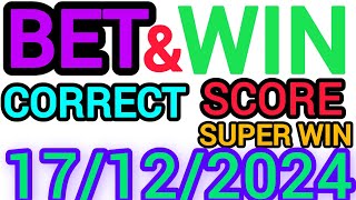 CORRECT SCORE PREDICTIONS 17122024FOOTBALL PREDICTIONS TODAYSOCCER BETTING TIPSSURE TIPS [upl. by Ambrosia427]