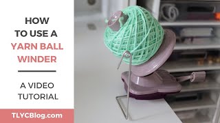 How to Use a YARN BALL WINDER StepByStep Instructions and My Favorite Tips [upl. by Acilejna609]