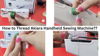 How to Thread Akiara Handheld Sewing Machine Step By Step Guide [upl. by Kalbli]