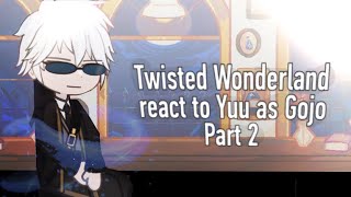 Twisted Wonderland react to Yuu as Gojo  SFX  Part 2ish [upl. by Kcirdnekel]