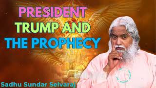 PRESIDENT TRUMP and the prophecy  Sadhu Sundar Selvaraj [upl. by Adiel537]