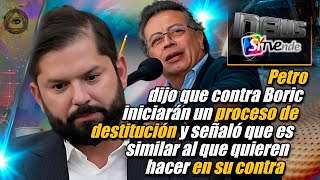 Petro dijo que contra Boric iniciarán un proceso de destitución [upl. by Lincoln6]