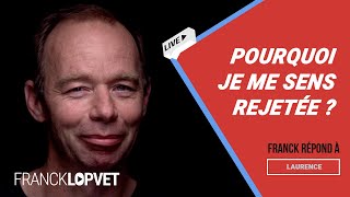 Pourquoi je me sens rejetée   Franck Lopvet [upl. by Enihpesoj970]