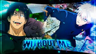 Gojo Vs Toji  Jujutsu Kaisen S2 Ep 3 AmvEdit Without Me  Hasley [upl. by Ahsenom]