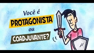 Você é PROTAGONISTA ou COADJUVANTE [upl. by Epul]