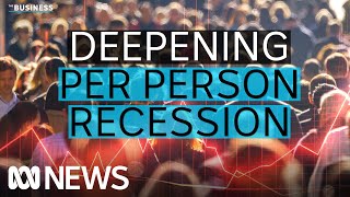 Australias economy plunges deeper into per person recession  The Business  ABC News [upl. by Ynneh]