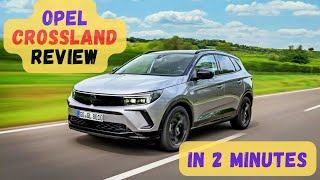 2024 Opel Crossland Review in 2 Minutes  Cheapest Practical Elegance [upl. by Gaultiero597]