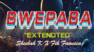 Bwepaba Extended by Sheebah K ft Fik Fameica [upl. by Fosdick504]