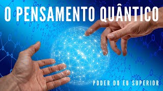 O poder quântico do pensamento na MANIFESTAÇÃO DA REALIDADE [upl. by Asertal366]