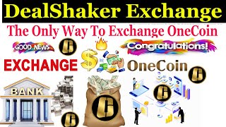 DealShaker Exchange The Only Way To Exchange OneCoin [upl. by Tranquada741]