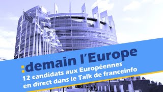 LE TALK  demain lEurope 12 candidats aux Européennes répondent à vos questions [upl. by Hirsch]