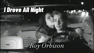 Roy Orbison  I Drove All Night Lyrics [upl. by Yadroc628]