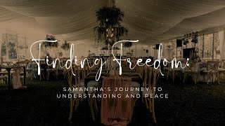 Finding Freedom Samanthas Journey to Understanding and Peace [upl. by Nanor]