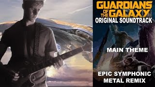 Guardians of the Galaxy Main Theme  Guitar Cover Symphonic Metal Tribute [upl. by Adlar255]