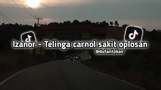 Izanor  Telinga carnol sakit oplosan [upl. by Nirad730]