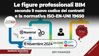 LE FIGURE PROFESSIONALI BIM SECONDO IL NUOVO CODICE DEI CONTRATTI E LA NORMATIVA ISOENUNI 19650 [upl. by Boony210]