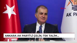 ANKARA AK Partili Çelik TSK talimat verildiği andan itibaren harekete geçecek şekilde hazır ve [upl. by Matta]